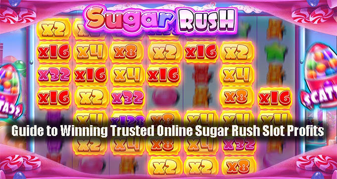 Guide to Winning Trusted Online Sugar Rush Slot Profits