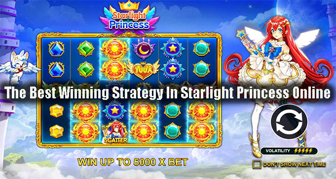 The Best Winning Strategy In Starlight Princess Online