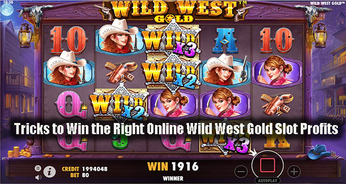 Tricks to Win the Right Online Wild West Gold Slot Profits